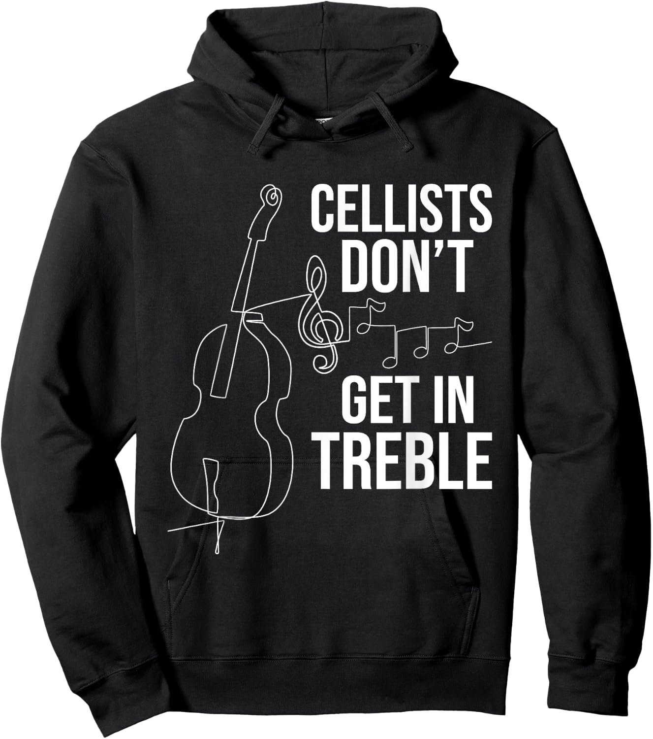 Cellists Don't Get In Treble - Cello Player Classical Music Hoodie - Hoodie | Black