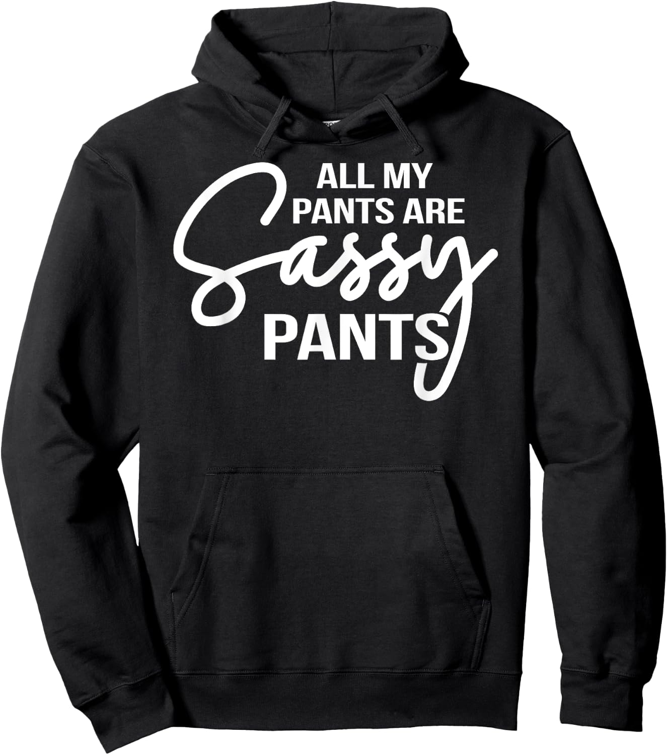All my pants are Sassy Pants ladies humor graphics Hoodie - Hoodie | Black