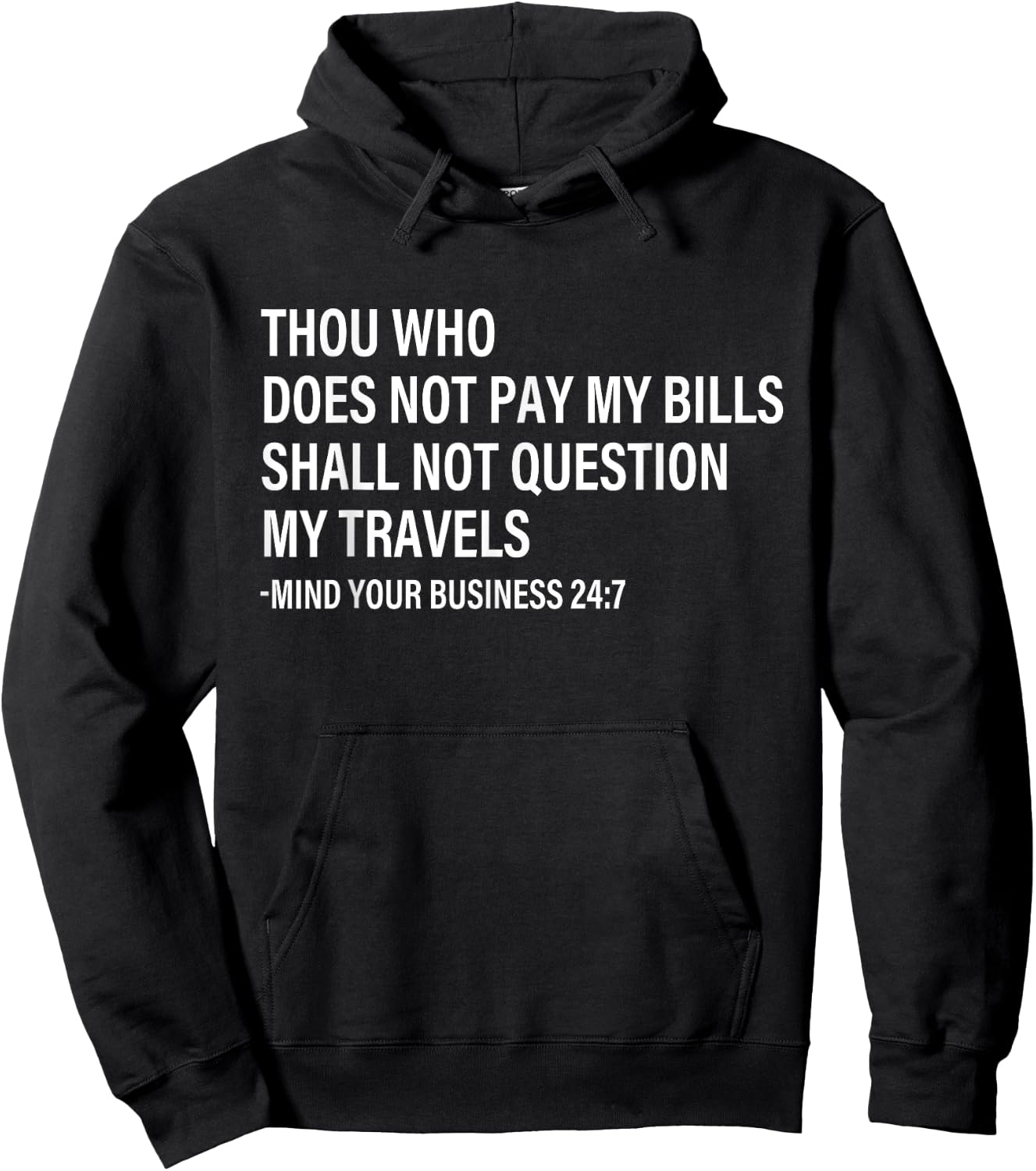 Thou Who Does Not Pay My Bills Shall Not Question My Travels Hoodie - Hoodie | Black