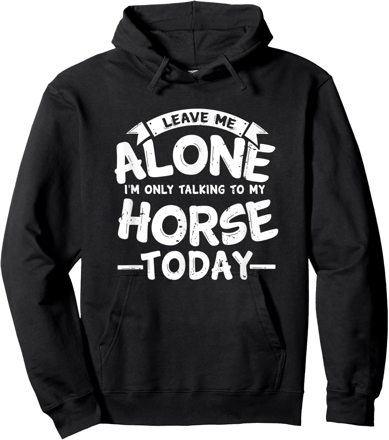 Leave Me Alone I'm Only Talking to My Horse Gift Hoodie - Hoodie | Black