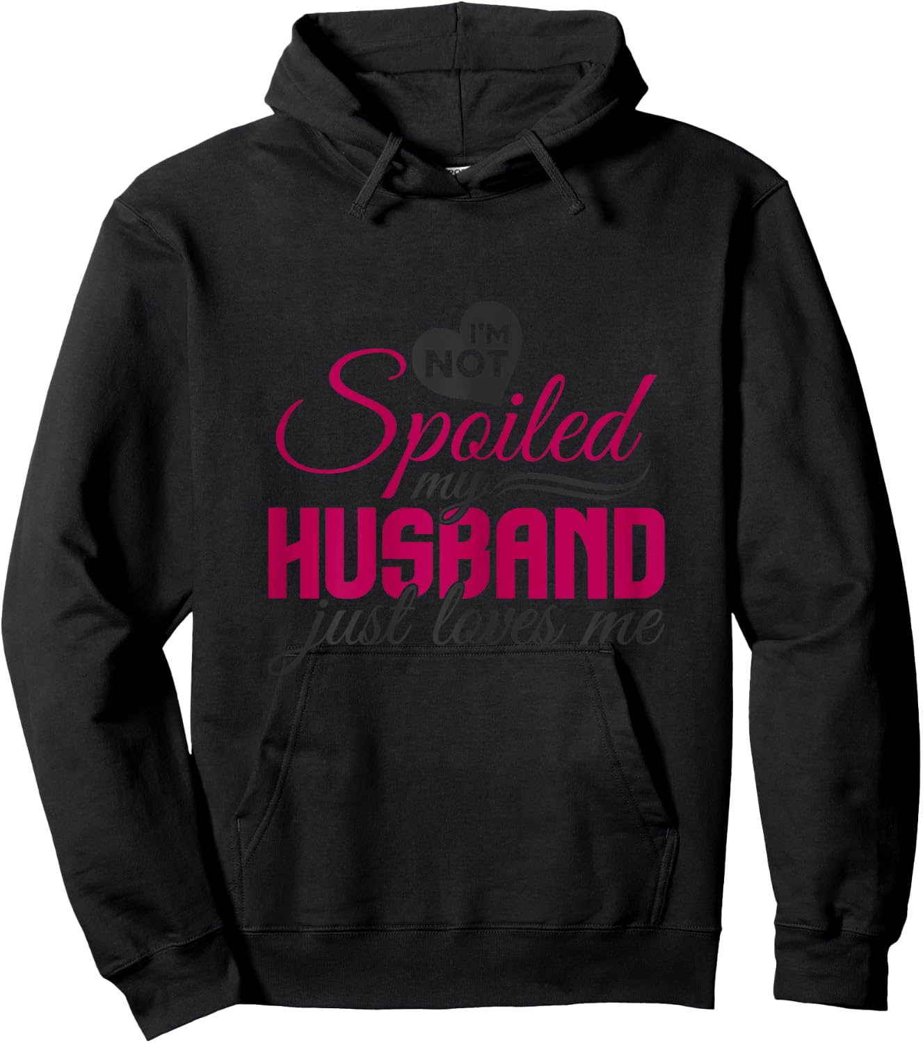 I'm not Spoiled my Husband Just Loves Me - Wife Husband Hoodie - Hoodie | Black
