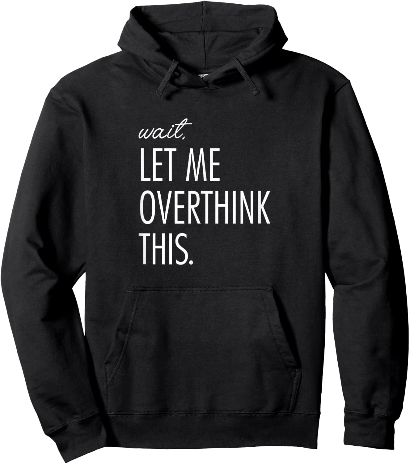 Overthinking Shirt Wait Let me overthink this. Anxiety Hoodie - Hoodie | Black