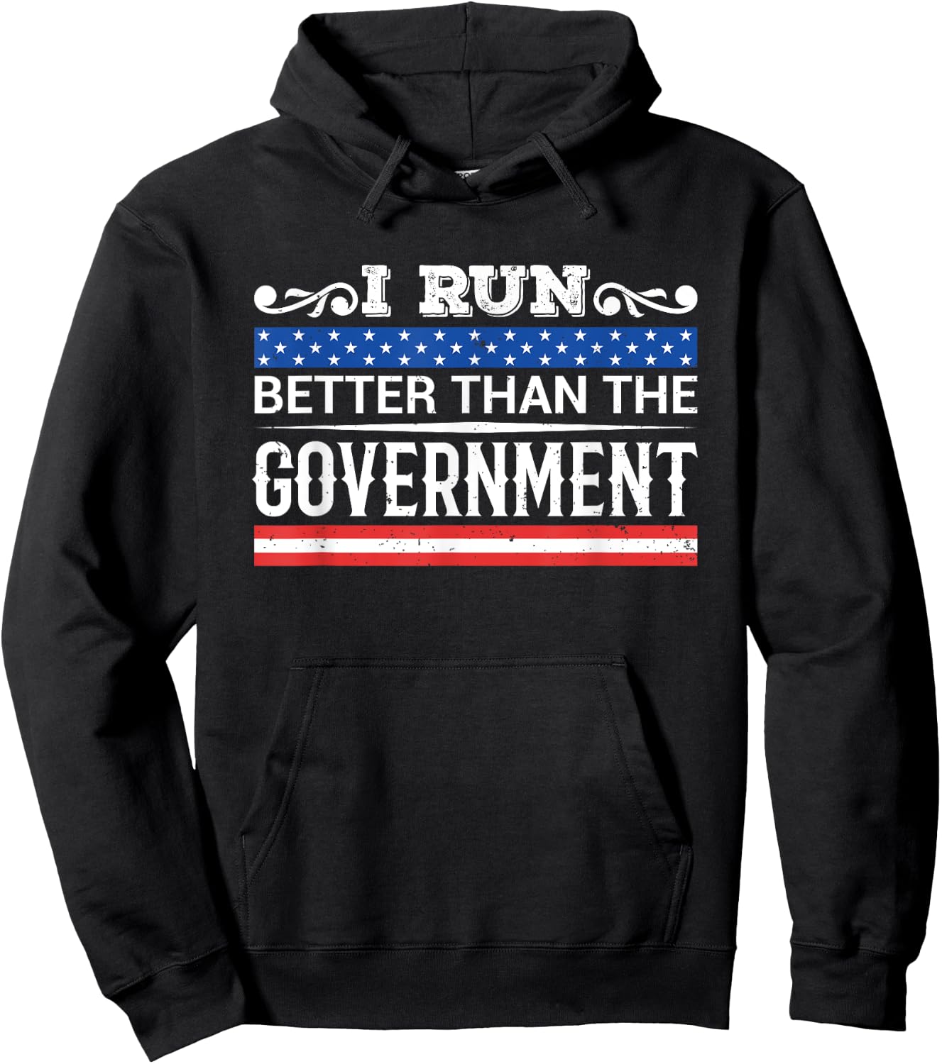 I Run Better Than The Government - Funny Sarcastic Hoodie - Hoodie | Black