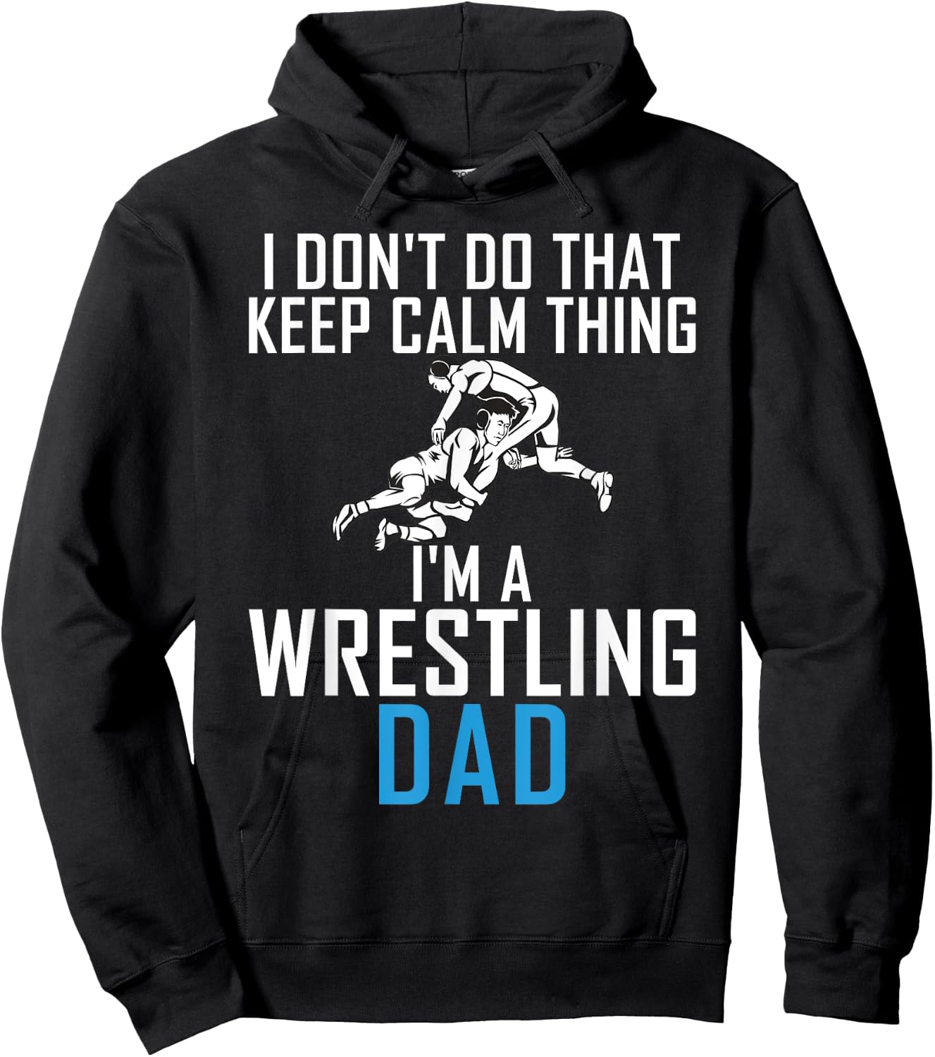 I dont do that keep calm Things im a Wrestling Dad Hoodie - Hoodie | Black