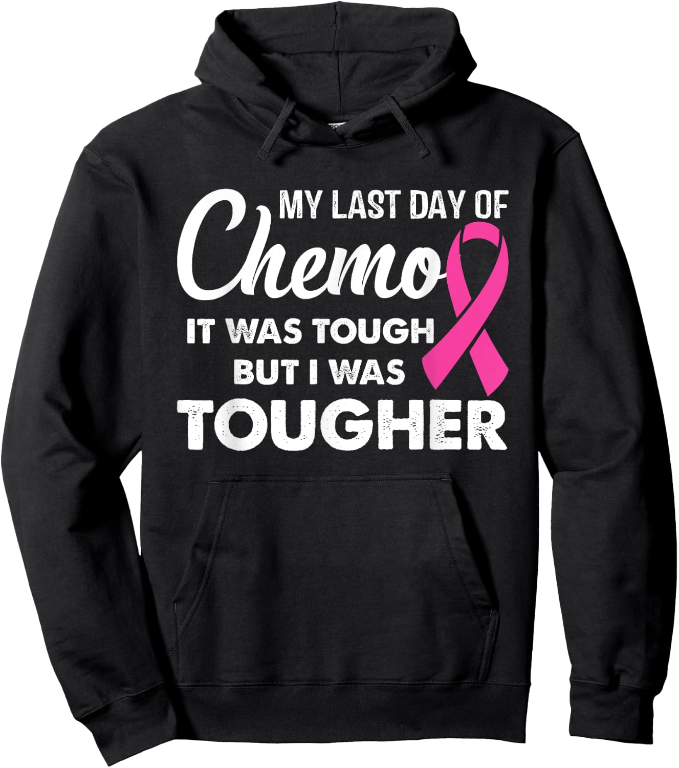 My Last Day of Chemo it Was Tough but I Was Tougher Hoodie - Hoodie | Black