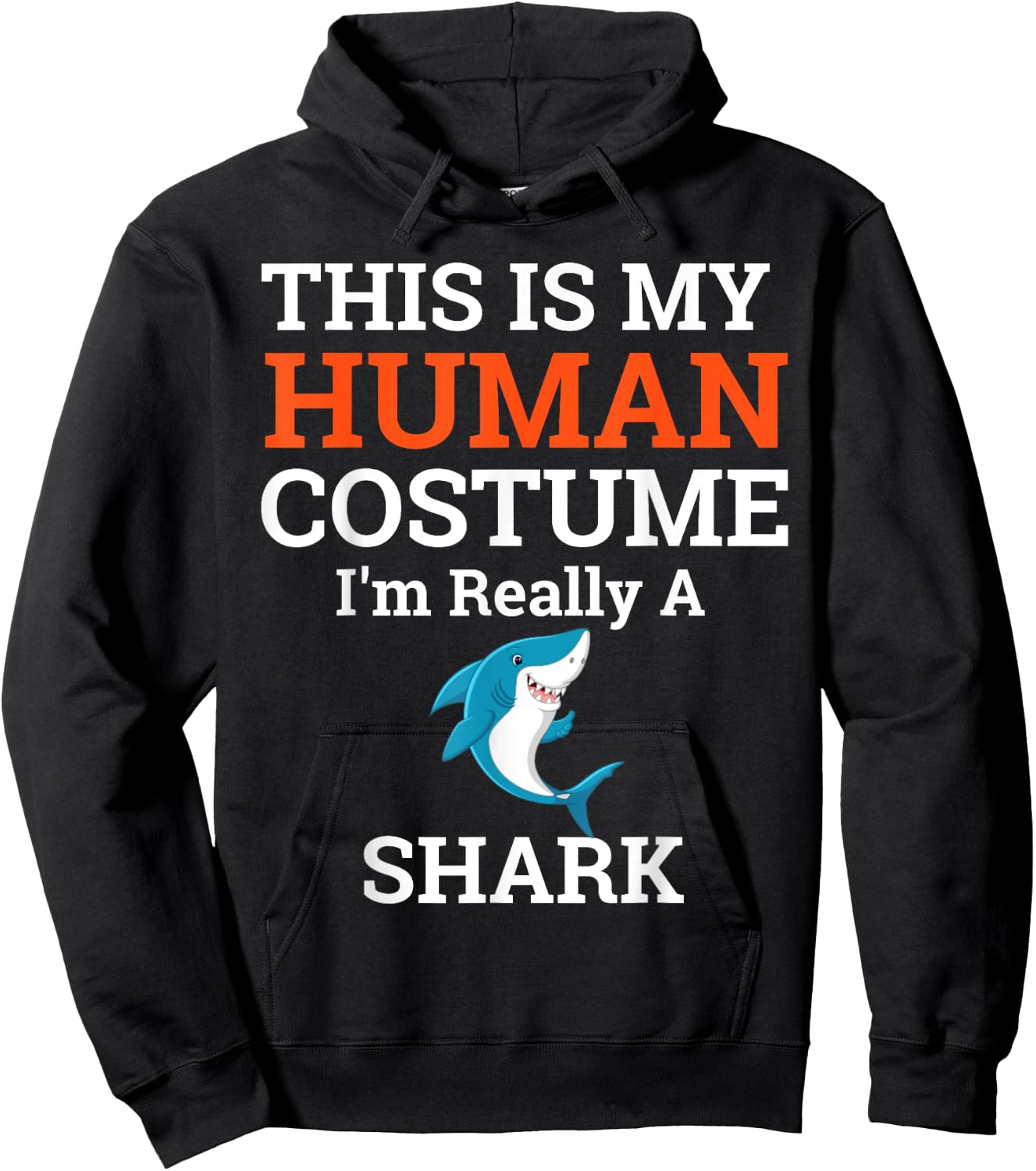 This is My Human Costume I'm Really a Shark Halloween Hoodie - Hoodie | Black