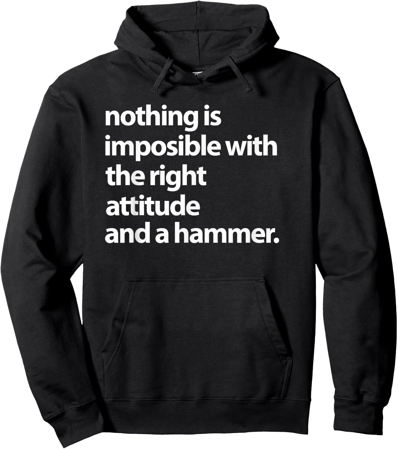 Nothing is impossible with the right attitude and a hammer Hoodie - Hoodie | Black