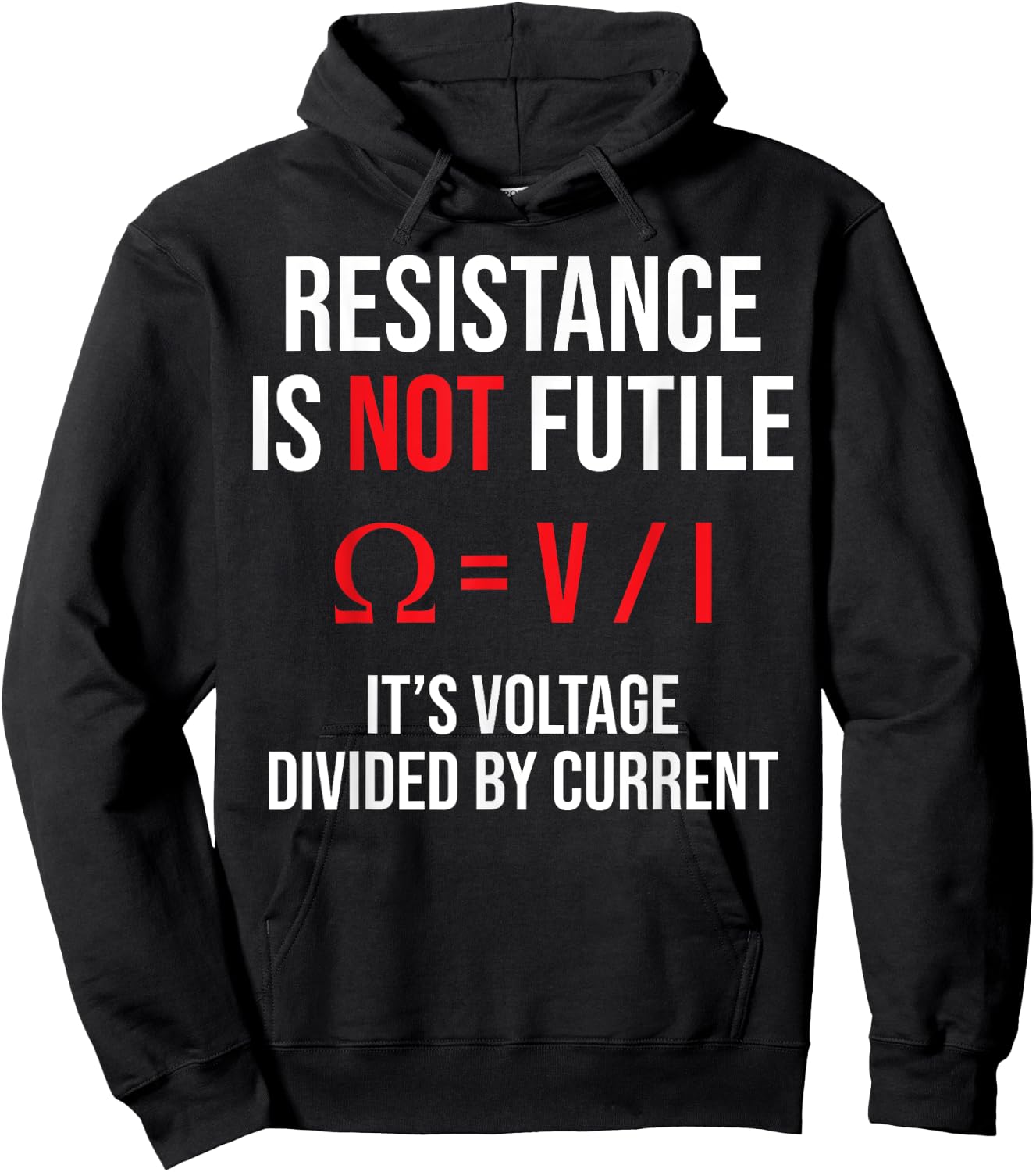 Resistance is Not Futile, It's Voltage Divided by Current Hoodie - Hoodie | Black