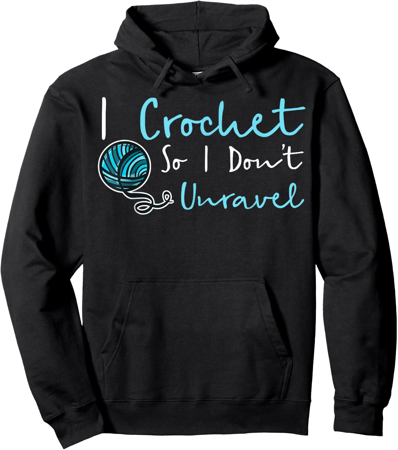 Funny Crochet I Crochet So I Don't Unravel Ball Yarn Hoodie - Hoodie | Black