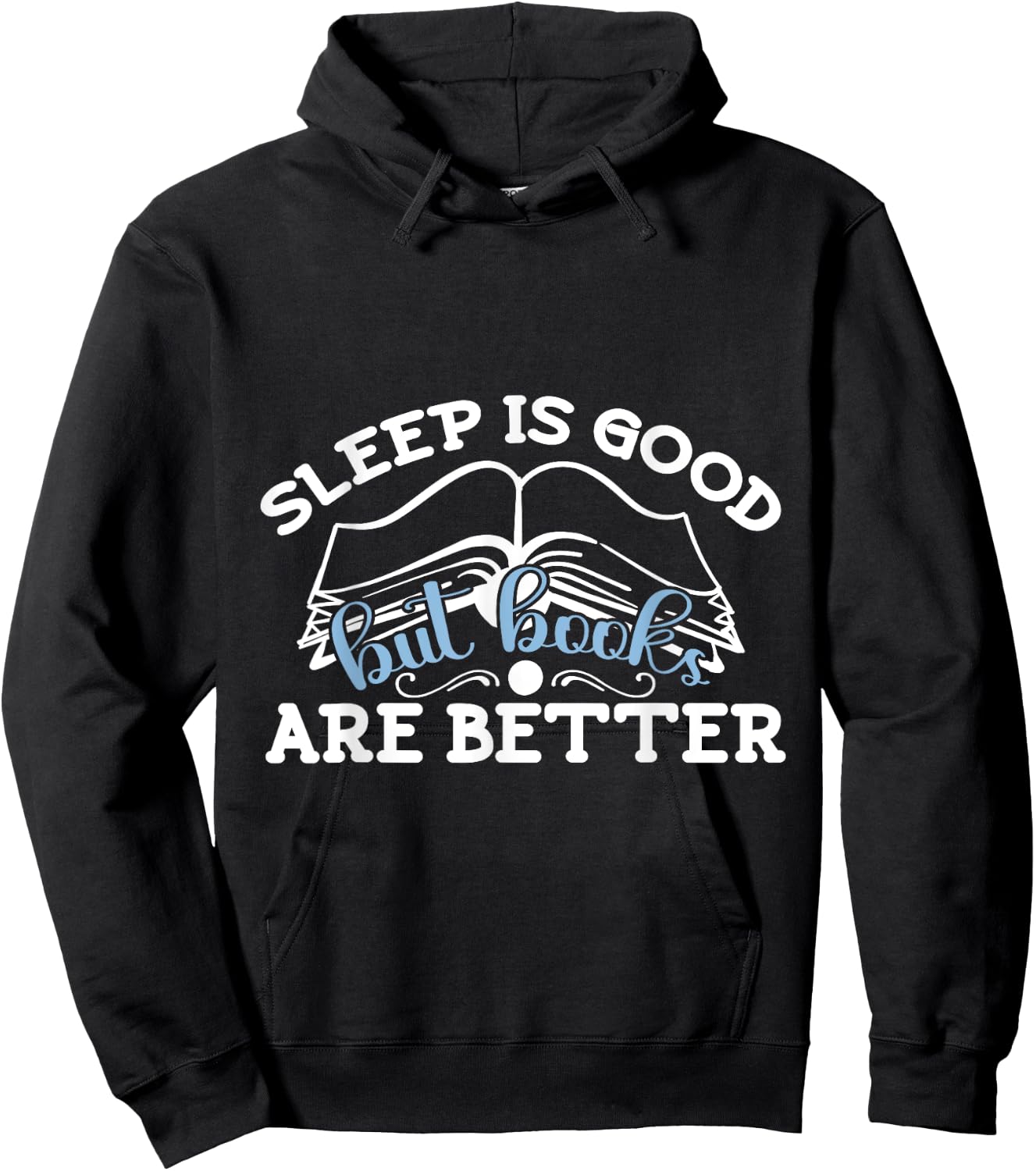 Sleep Is Good But I Reading Design Libraries And Book Lovers Hoodie - Hoodie | Black