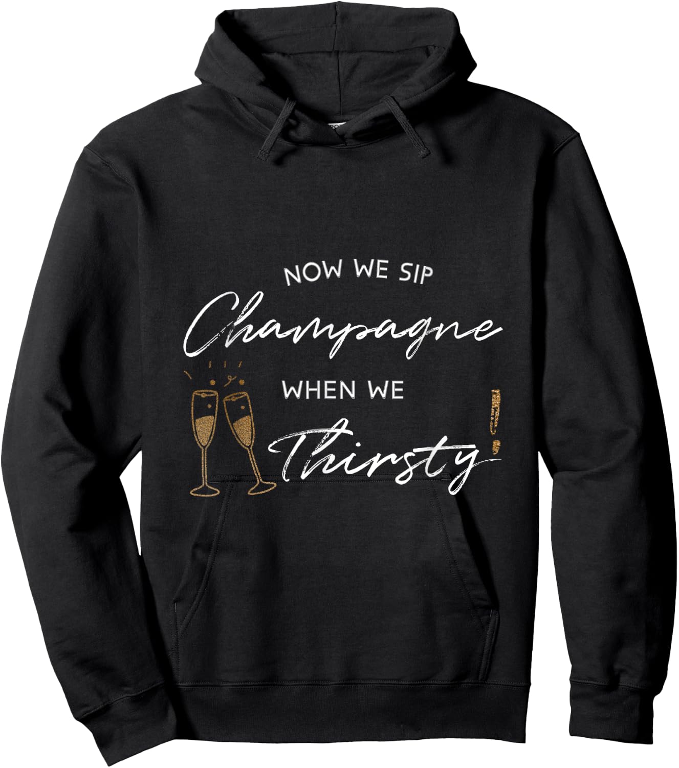 Now We Sip Champagne When We Thirsty Funny Brunch Cute Wine Hoodie - Hoodie | Black