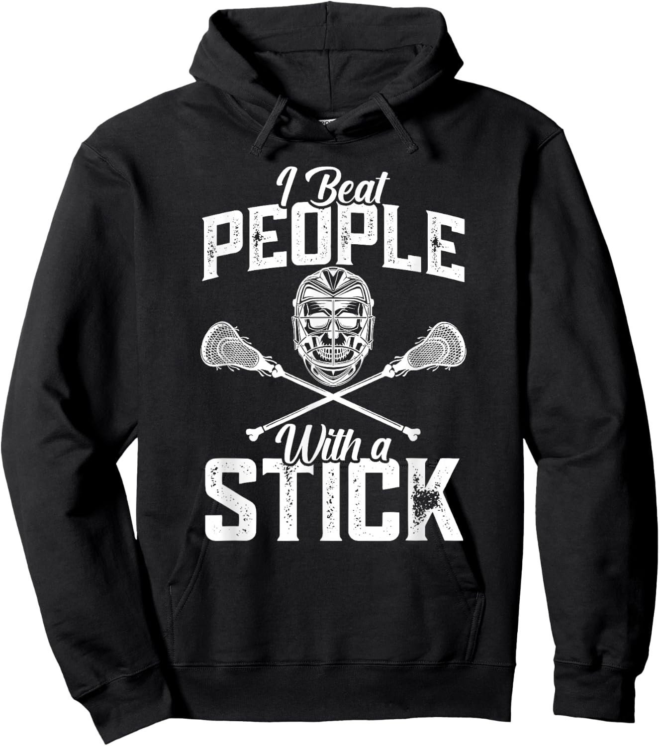 I Beat People With A Stick - Funny Lacrosse Player Hoodie - Hoodie | Black