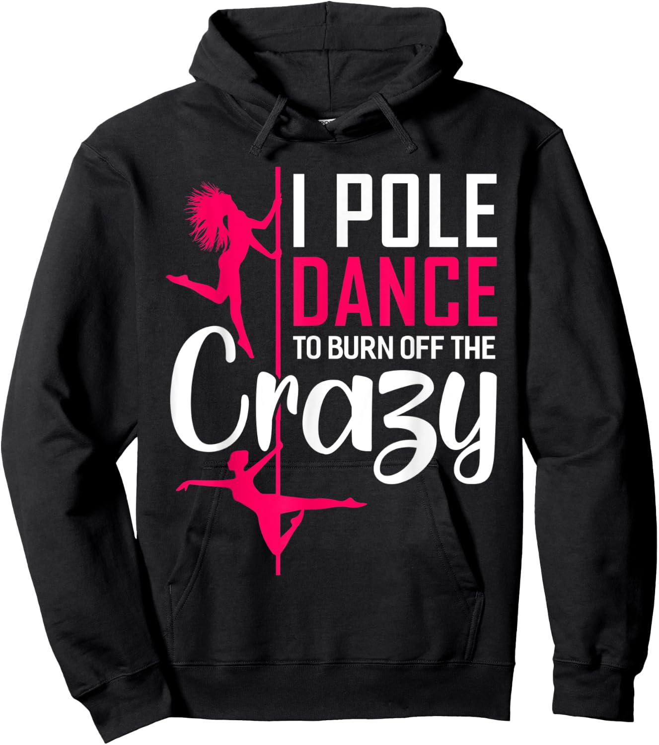 I Pole Dance To Burn Off The Crazy Funny Dancing Dance Hoodie - Hoodie | Black