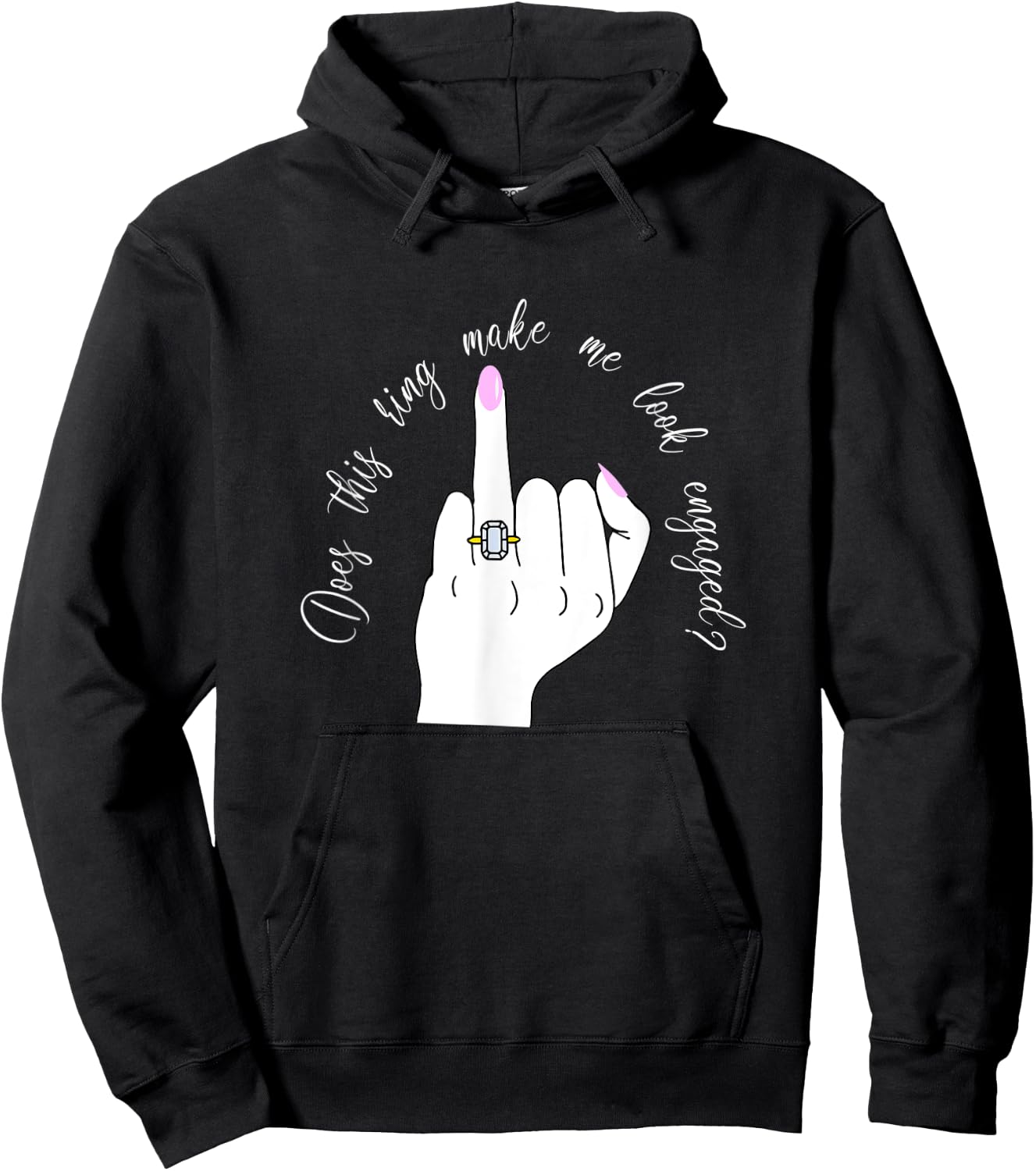Funny Does This Ring Make Me Look Engaged Ring Finger Hand Hoodie - Hoodie | Black