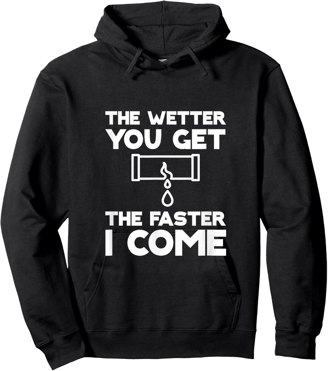 The Wetter You Get, The Faster I Come Hoodie - Hoodie | Black