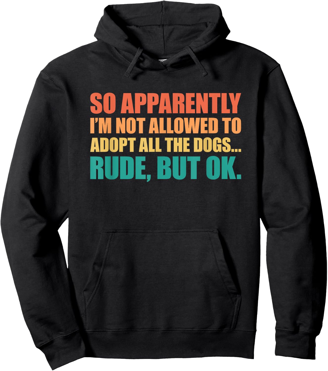 So Apparently I'm Not Allowed To Adopt All The Dogs Hoodie - Hoodie | Black