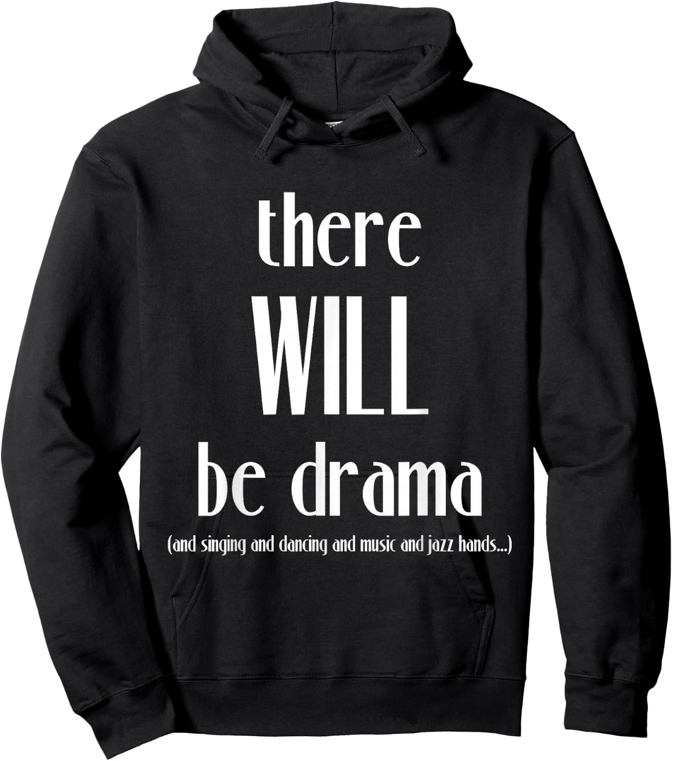 There Will Be Drama, Singing, Dancing- Funny Theater Hoodie - Hoodie | Black