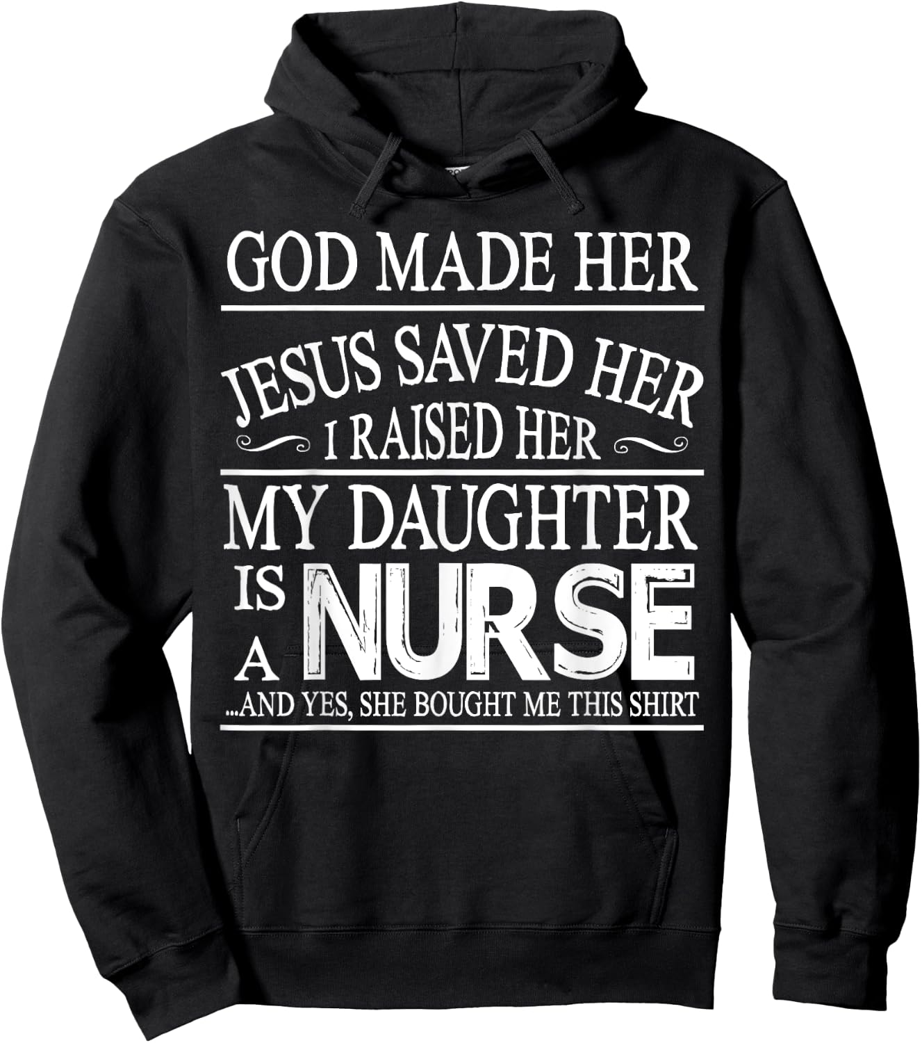 God Made Her Jesus Saved I Raised My Daughter Is A Nurse Hoodie - Hoodie | Black