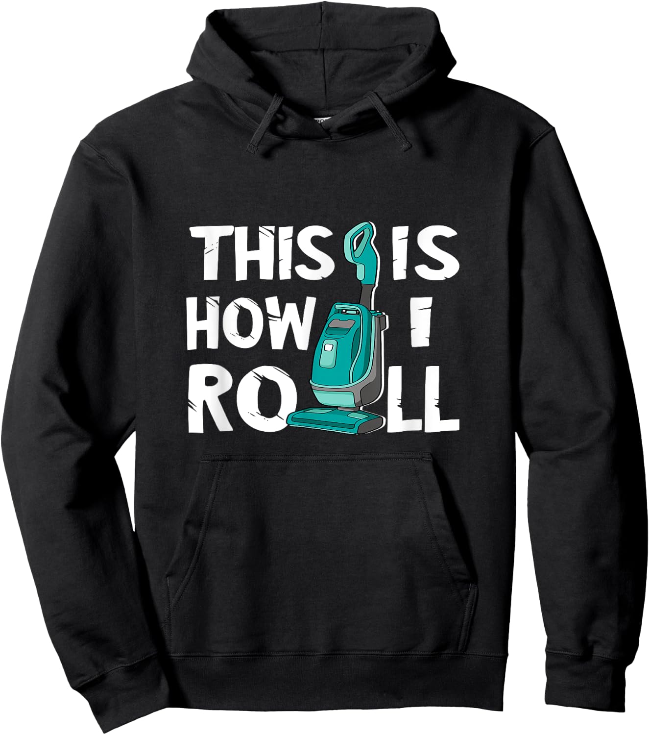 Vacuum Cleaner Housekeeper Cleaning Time This Is How I Roll Hoodie - Hoodie | Black