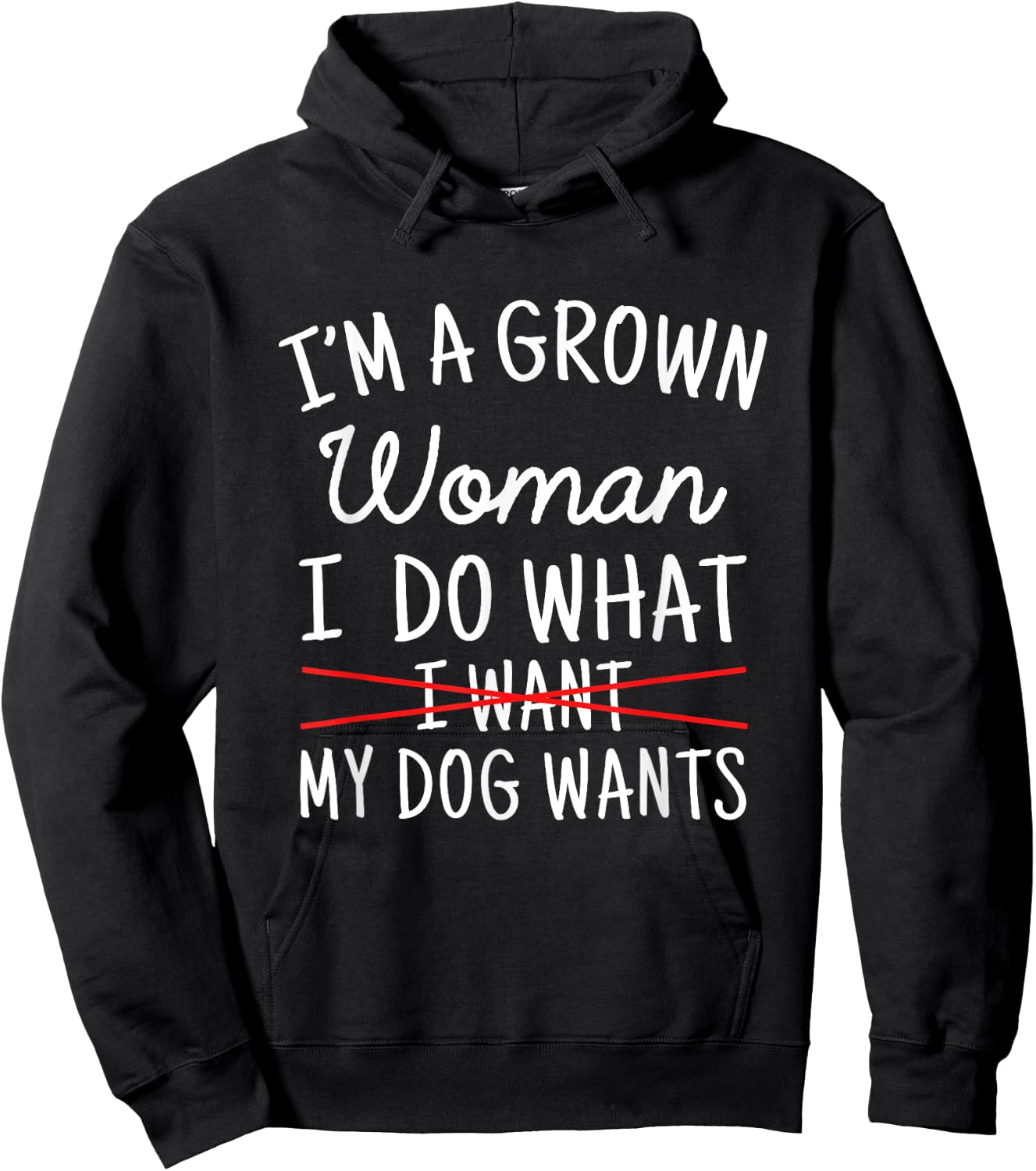 I'm A Grown Woman I Do What My Dog Wants Funny Dog Mom Hoodie - Hoodie | Black