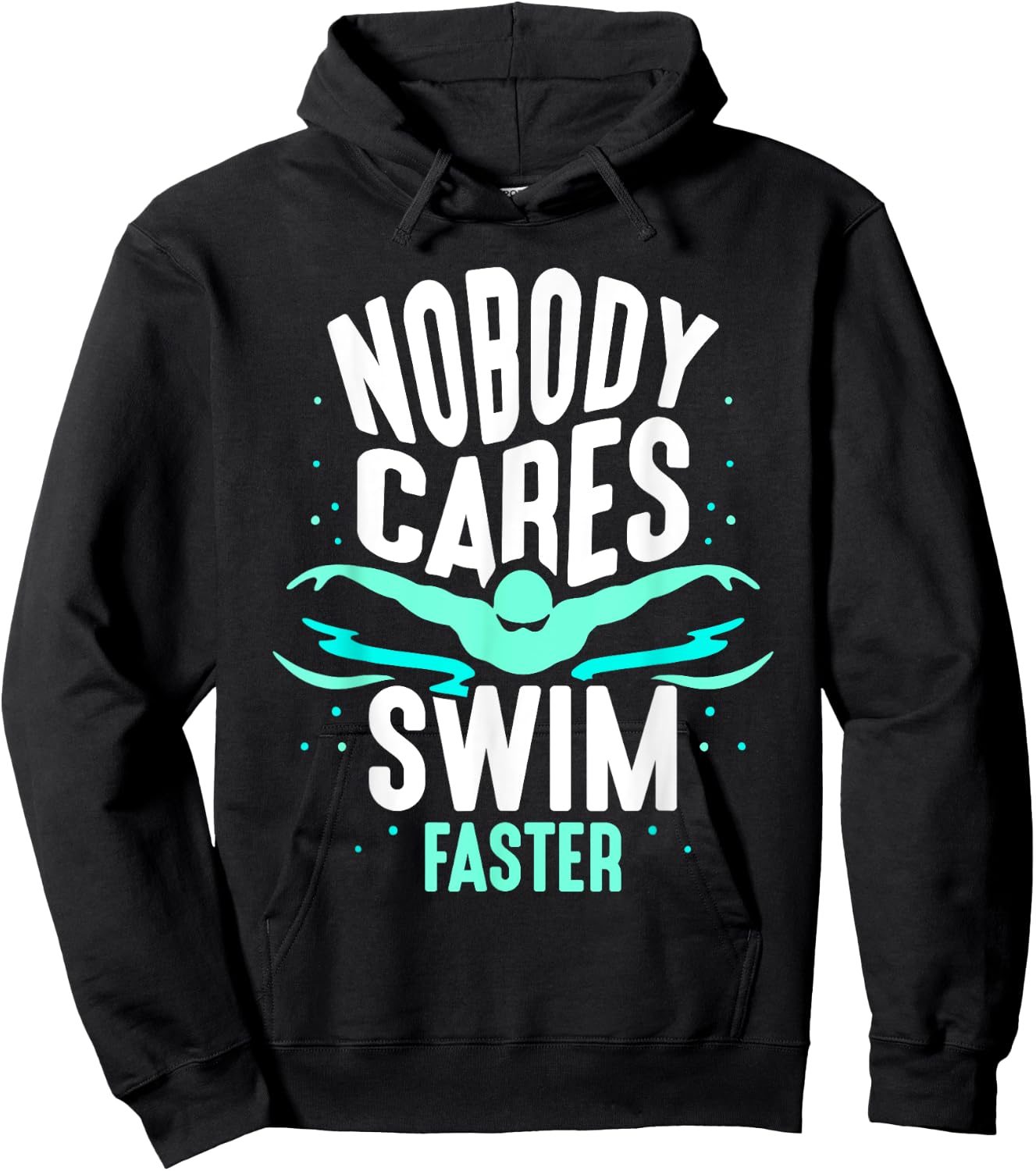 Nobody Cares Swim Faster Team Sayings Motivation Cute Hoodie - Hoodie | Black