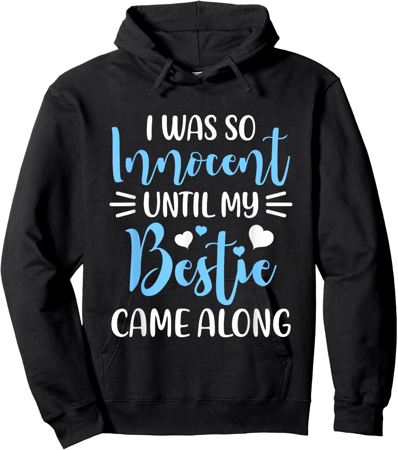 Funny Saying I Was So Innocent Until My Bestie Came Along Hoodie - Hoodie | Black