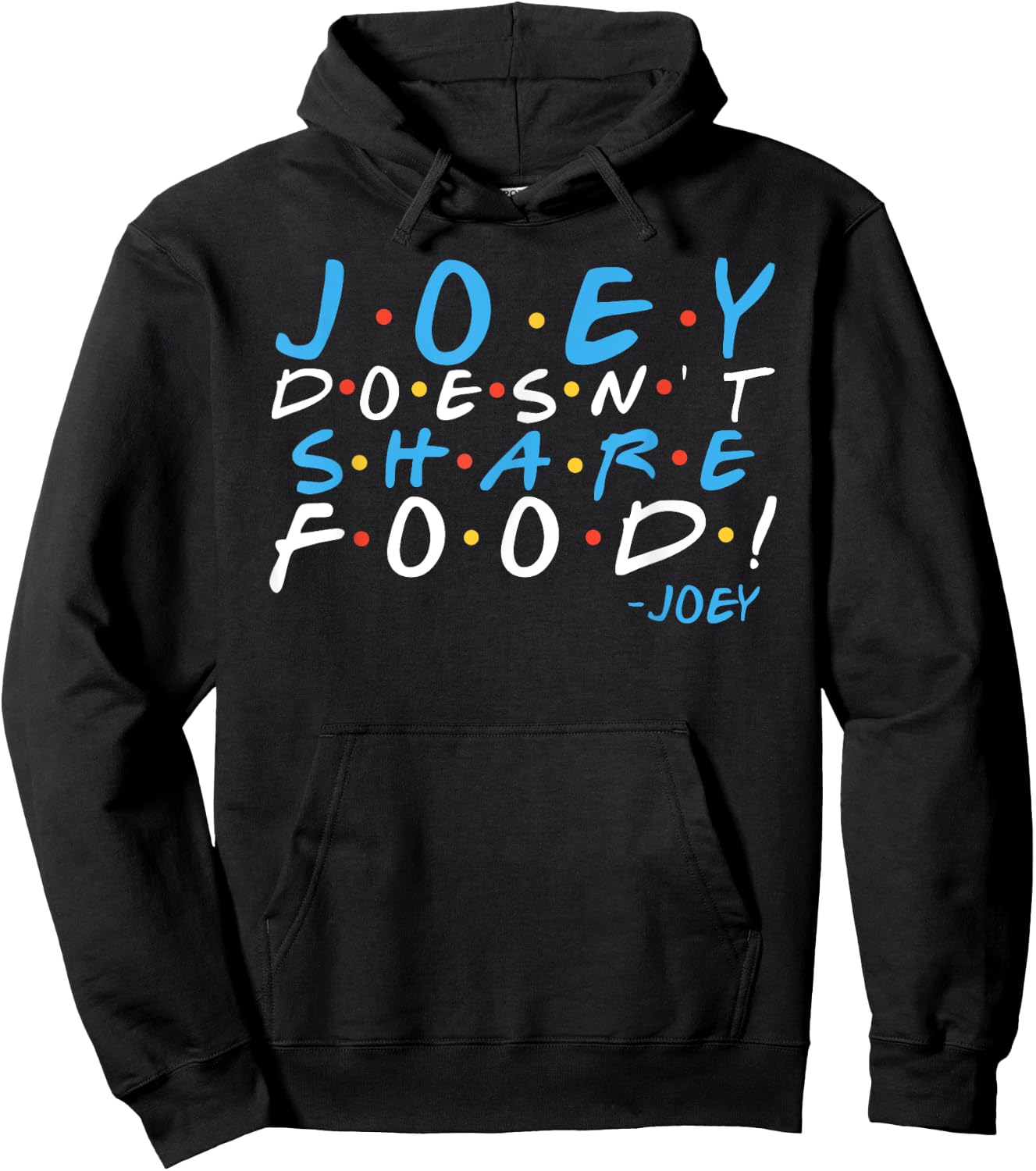 Joey doesn't share food! Hoodie - Hoodie | Black