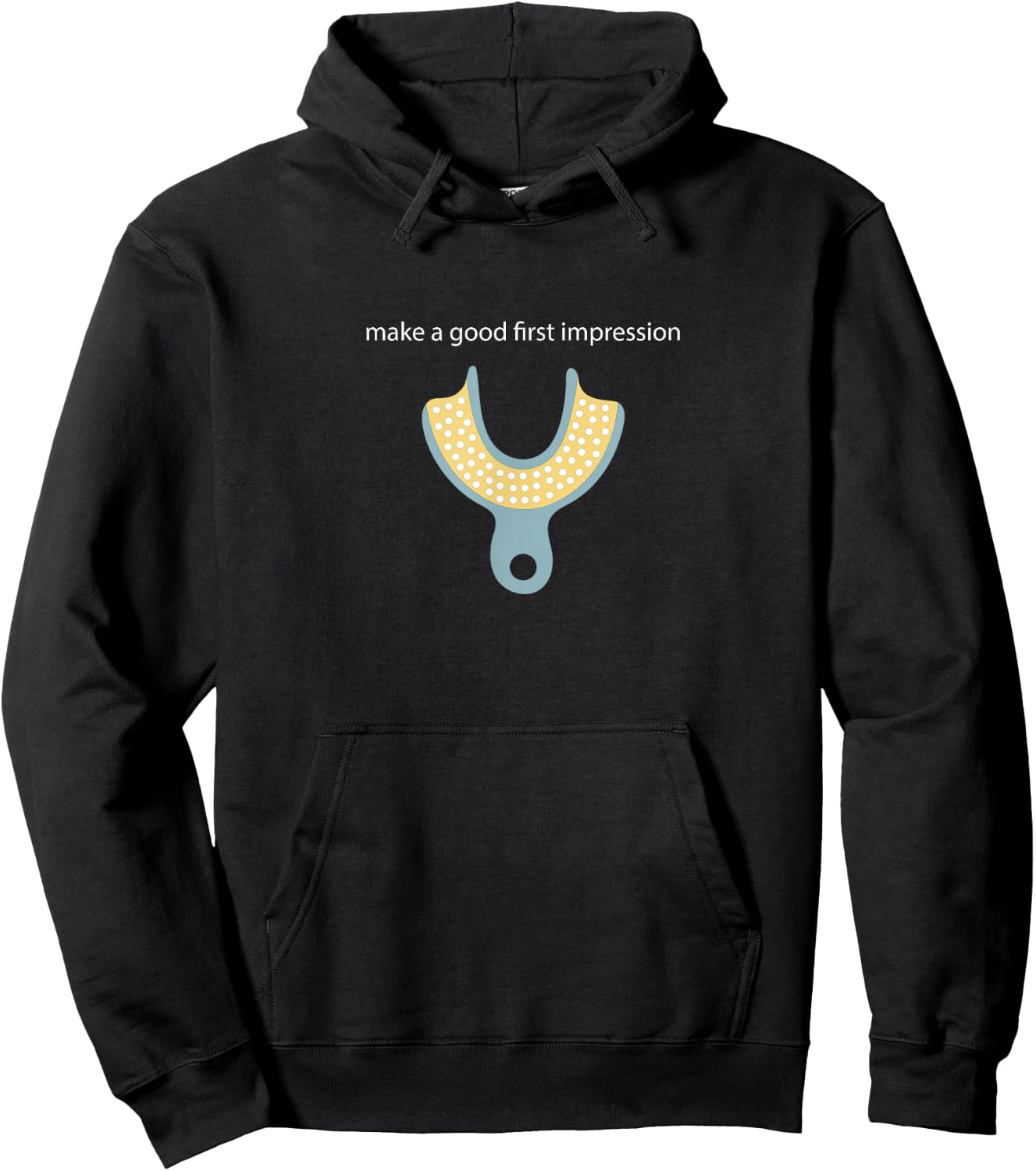 Make a Good First Dental Impression Funny Dentist Hoodie - Hoodie | Black