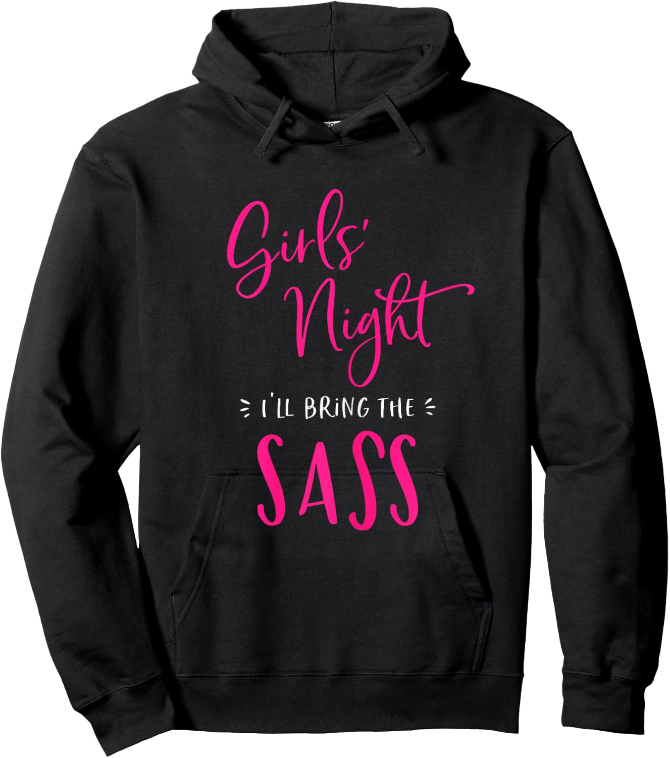 Girls Night I'll Bring The Sass Funny Matching Party Sassy Hoodie - Hoodie | Black
