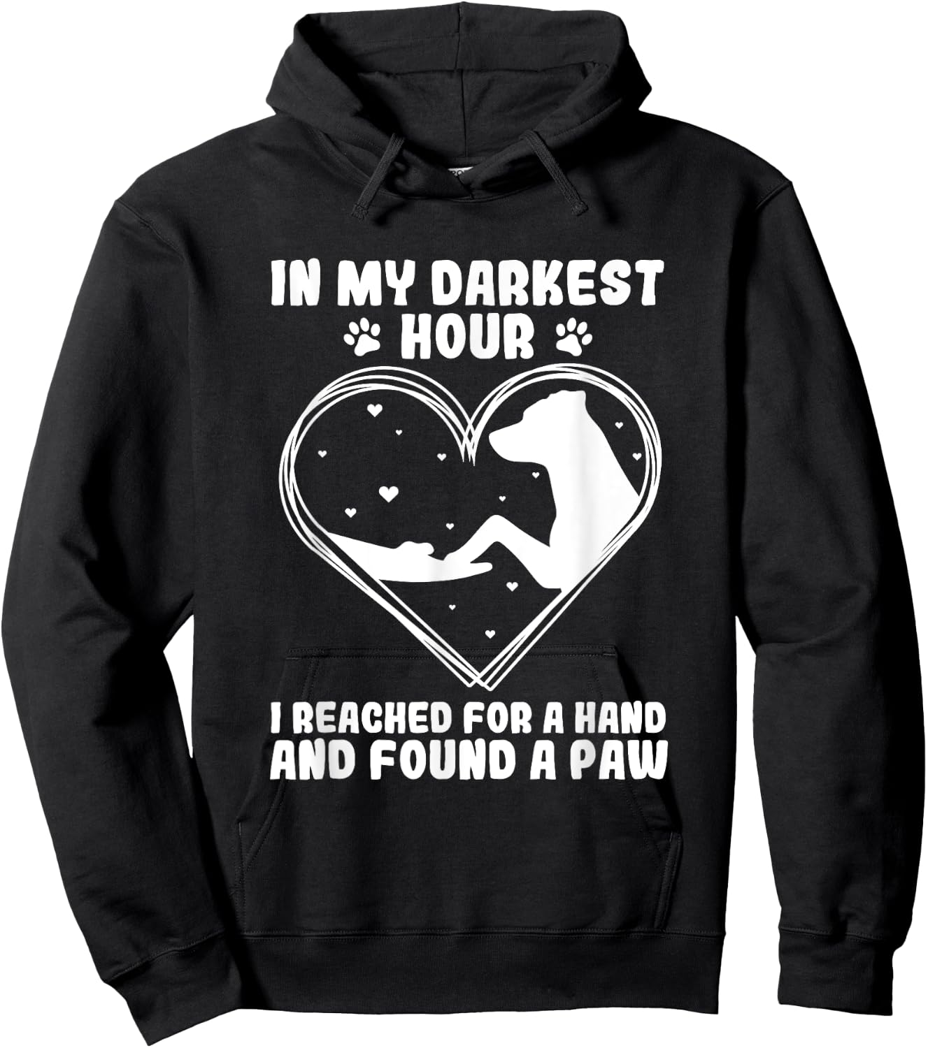 In my darkest hour i reached for a hand and found a paw Hoodie - Hoodie | Black