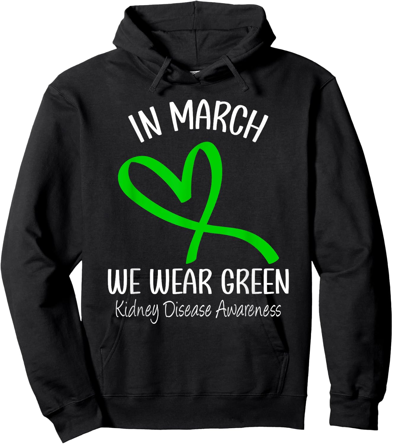 Heart In March We Wear Green Kidney Disease Awareness Ribbon Hoodie - Hoodie | Black