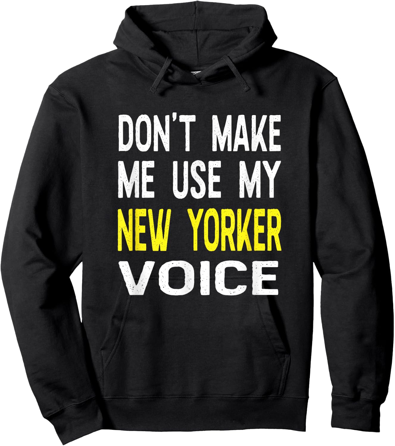 Don't Make Me Use My New Yorker Voice New York NY State Hoodie - Hoodie | Black