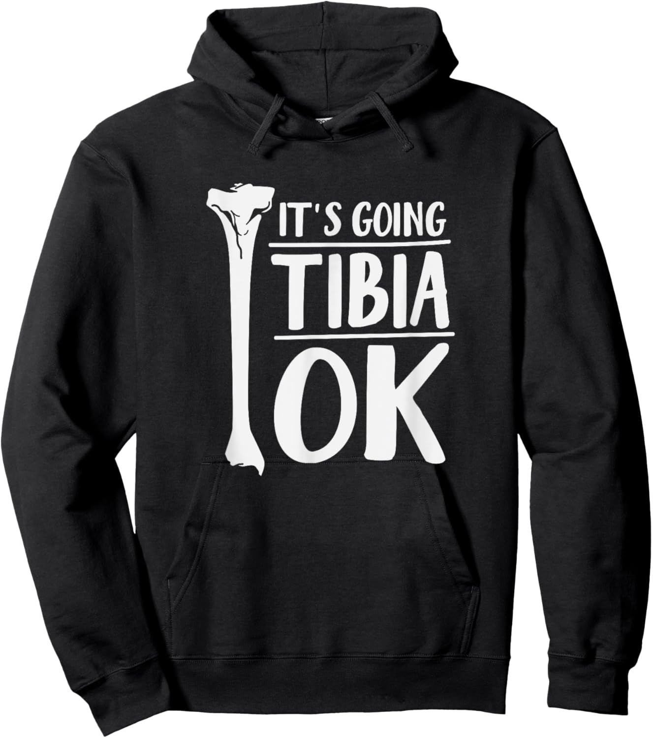 It's Going Tibia OK Funny Human Bone Anatomy Hoodie - Hoodie | Black