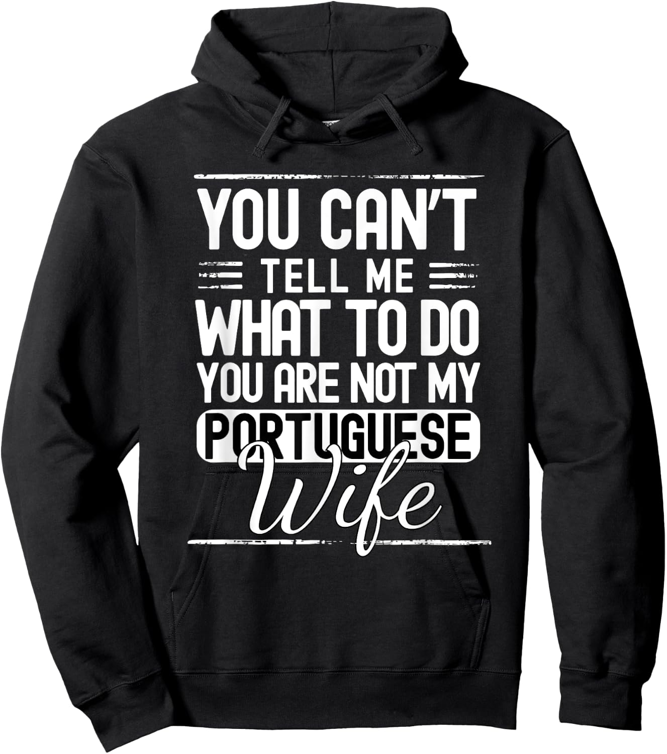 You Cant Tell Me What to Do Your Not My Portuguese Wife Hoodie - Hoodie | Black