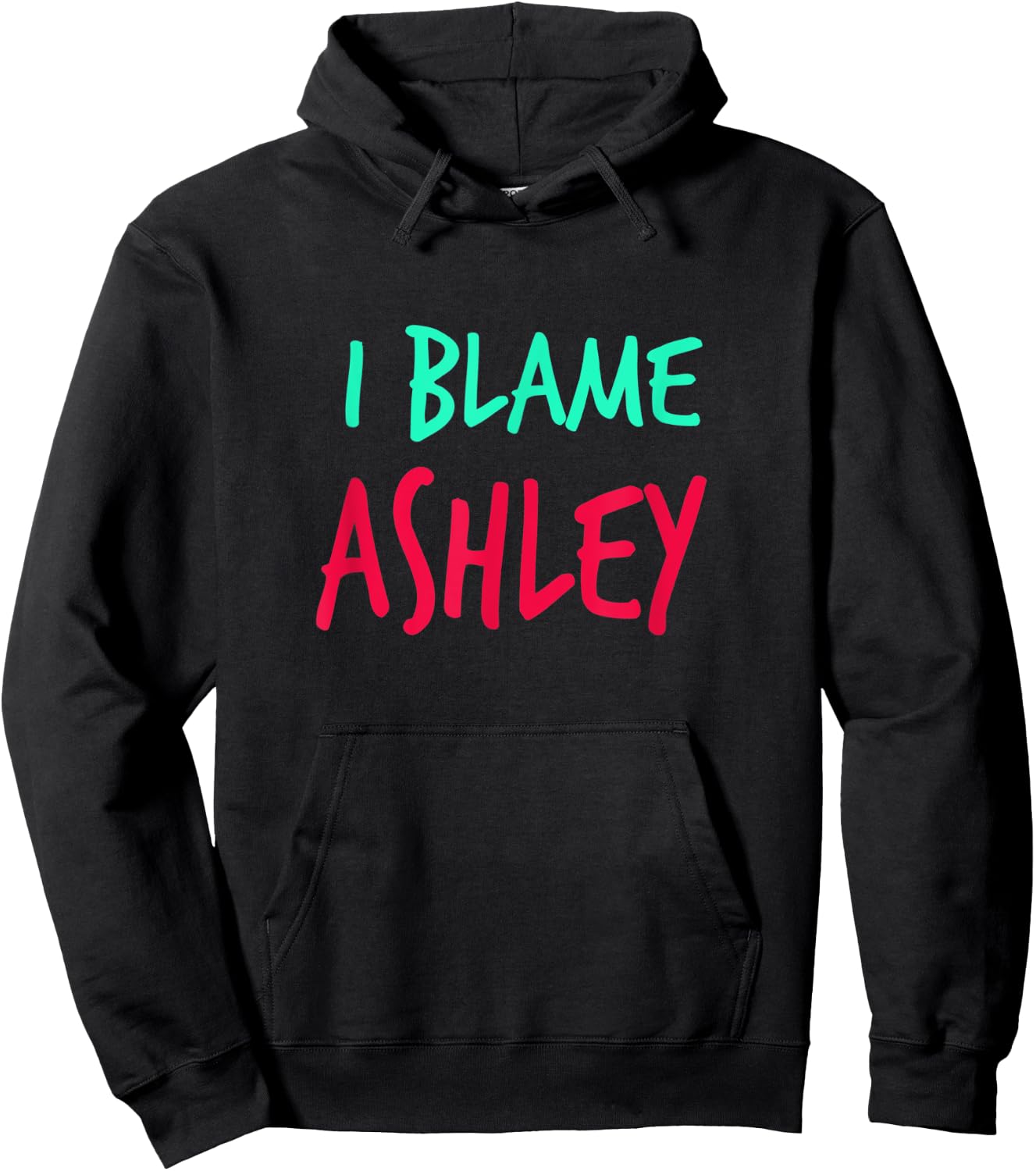 I Blame Ashley Friends First Name Buddy Nickname Hoodie - Hoodie | Black