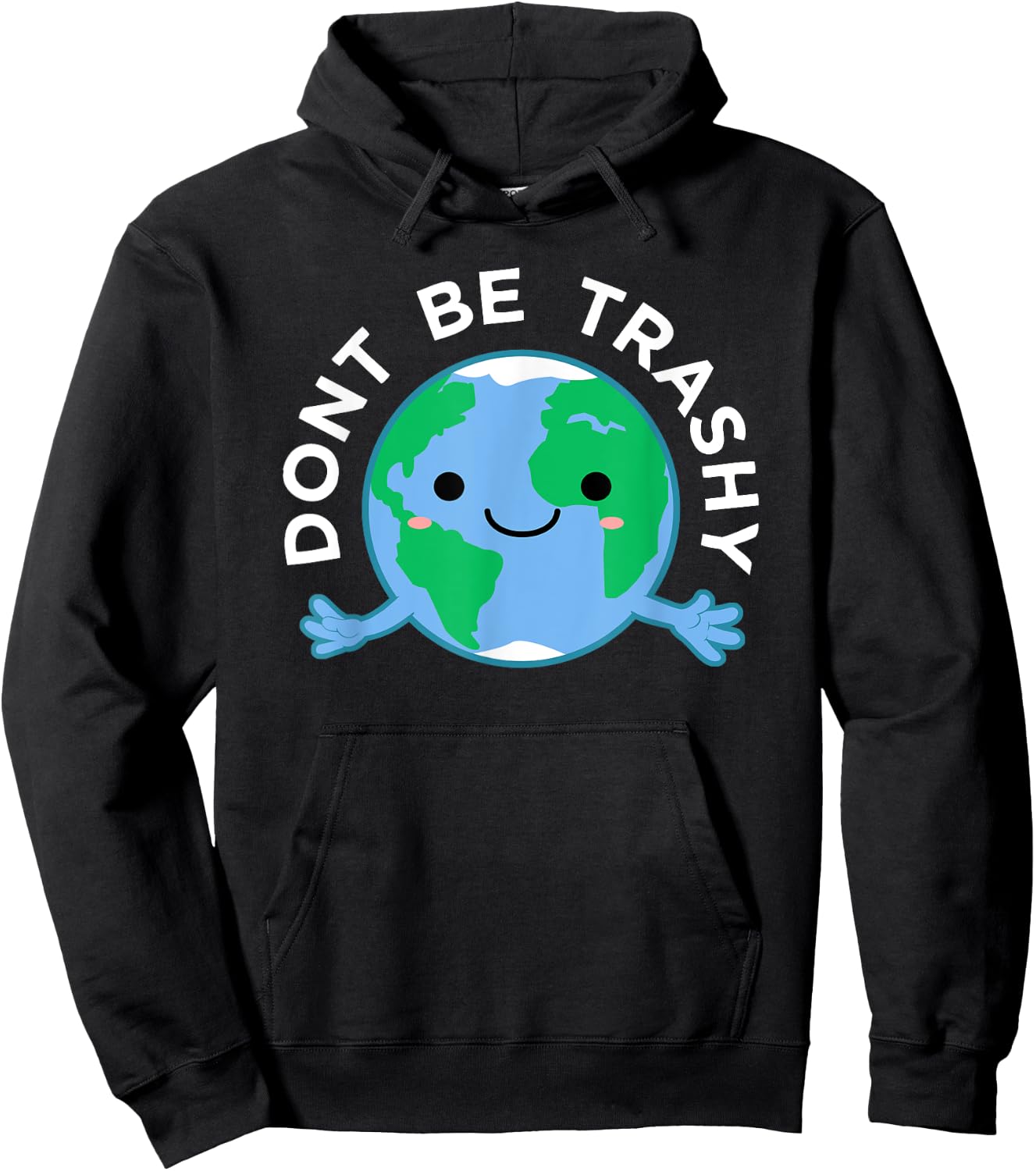 Dont Be Trashy Earth Shirt, Fun Save The Planet Apparel Hoodie - Hoodie | Black