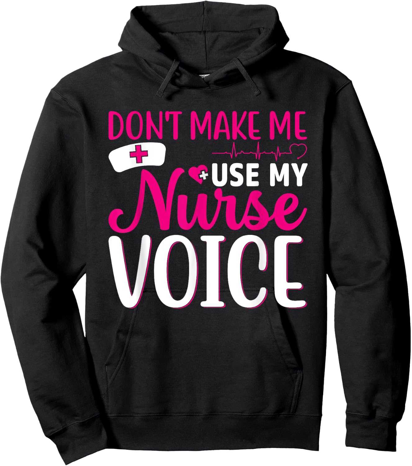 Nurse Lovers Funny Gifts Don't Make Me Use My Nurse Voice Hoodie - Hoodie | Black