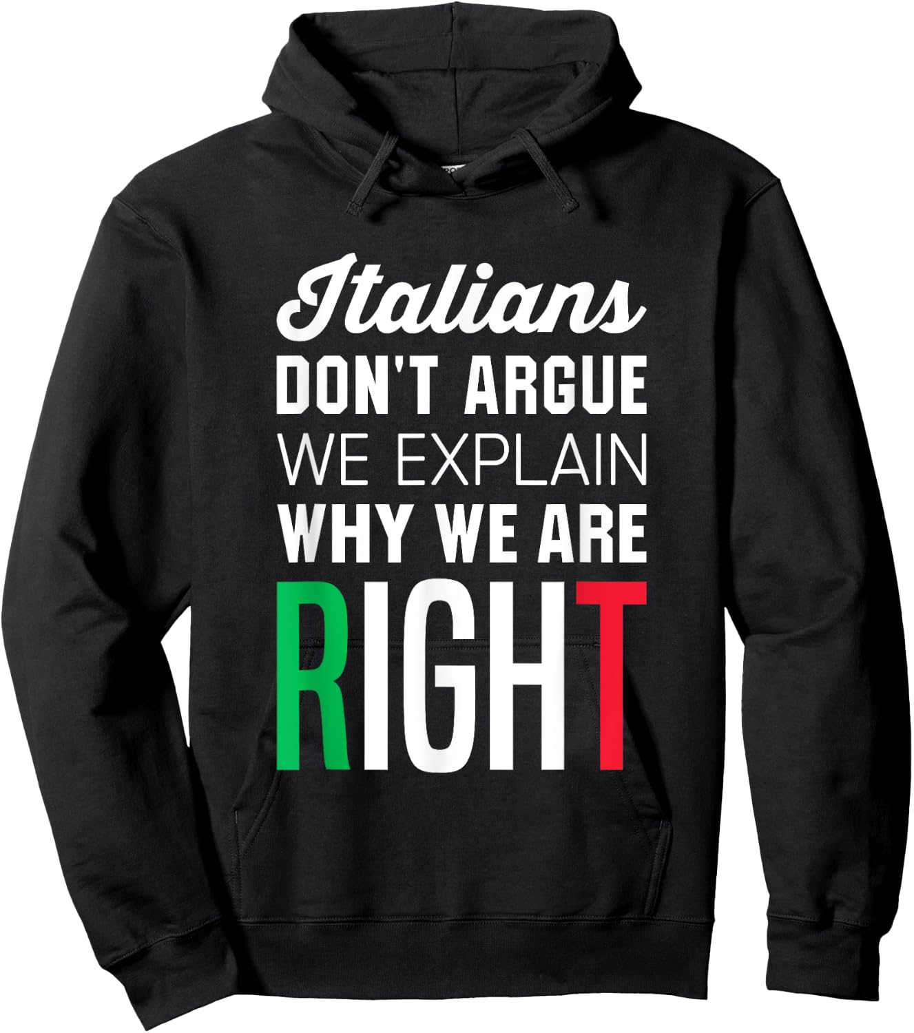 Italians Don't Argue - Funny Italian Saying Hoodie - Hoodie | Black