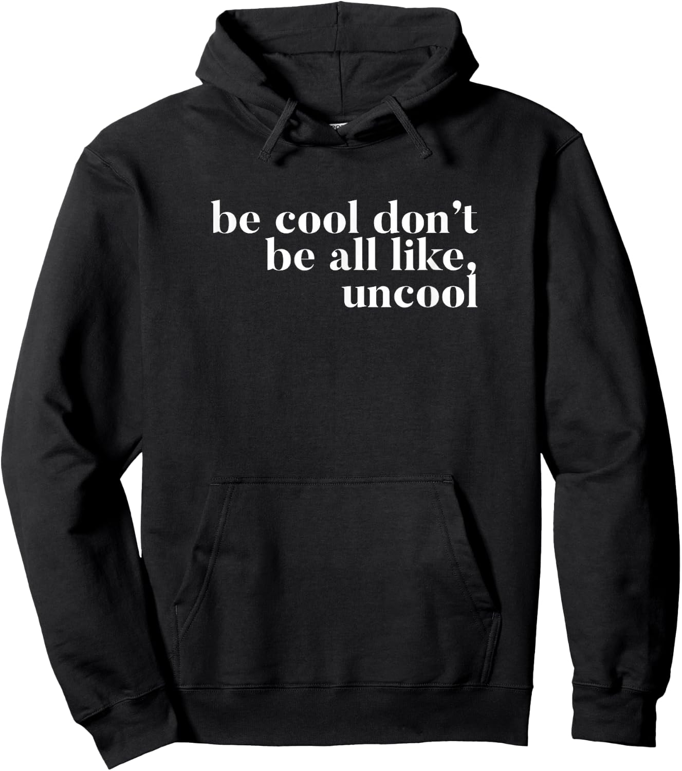 Be Cool don't be all like Uncool design Hoodie - Hoodie | Black