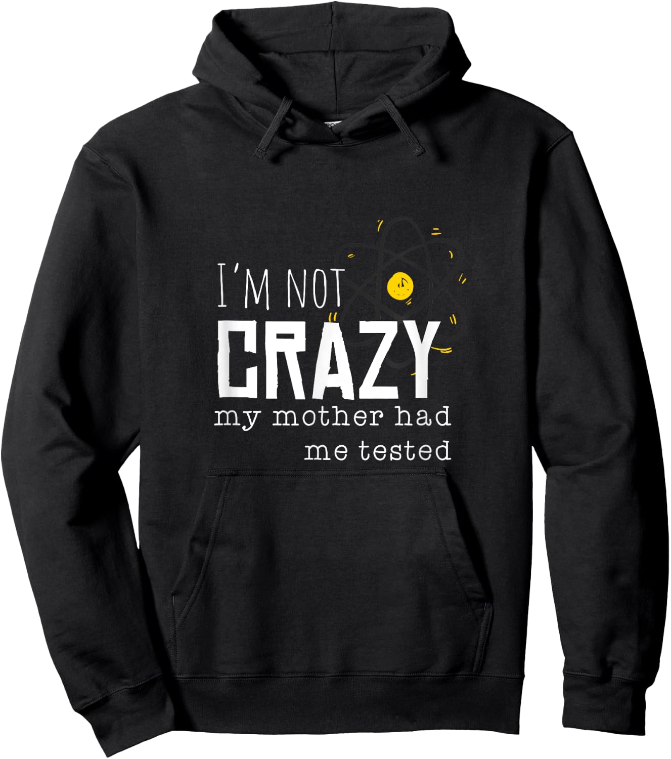 Cool Chemistry geek quote jokes I'm Not Crazy My Mother Had Me Tested Funny Adult Hoodie - Hoodie | Black