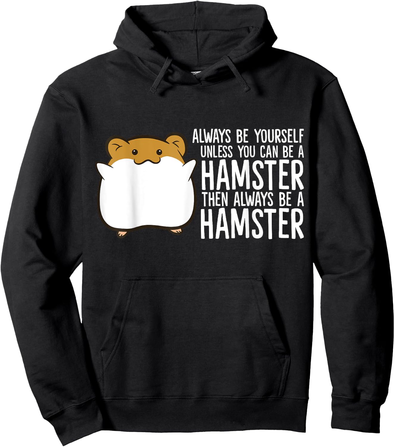 Always Be Yourself Unless You Can Be A Hamster Hoodie - Hoodie | Black