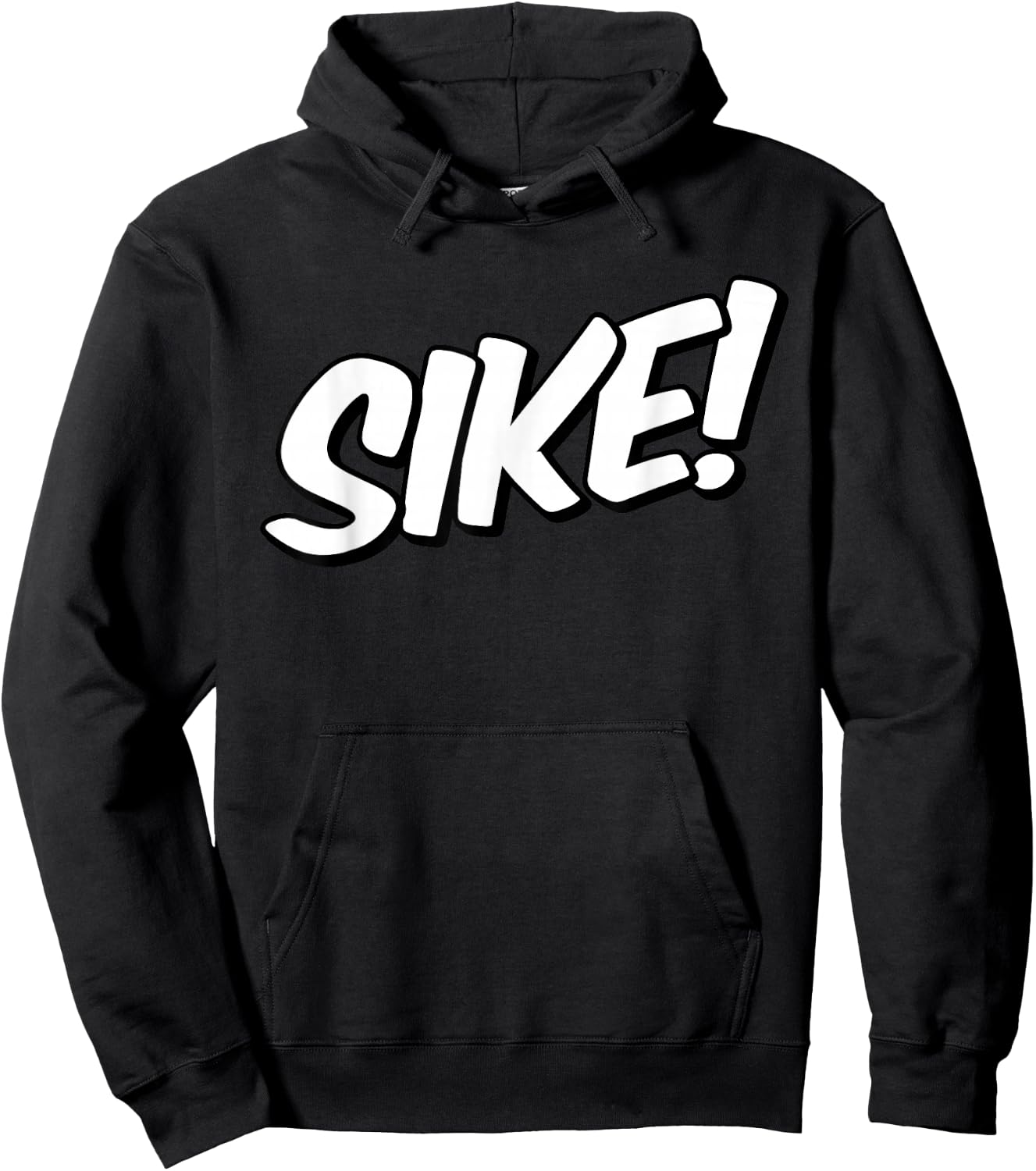 Sike Sike! Just Kidding Didn't Mean it Hoodie - Hoodie | Black