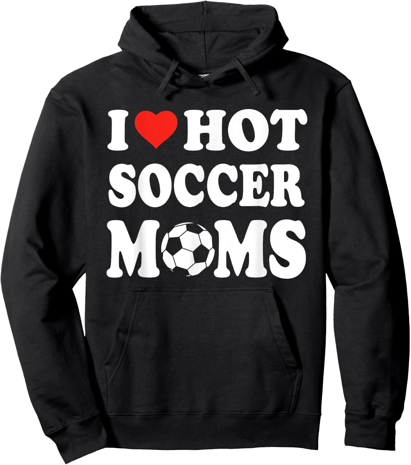 I Love Hot Soccer Moms Funny Sport Men Women Kid Hoodie - Hoodie | Black