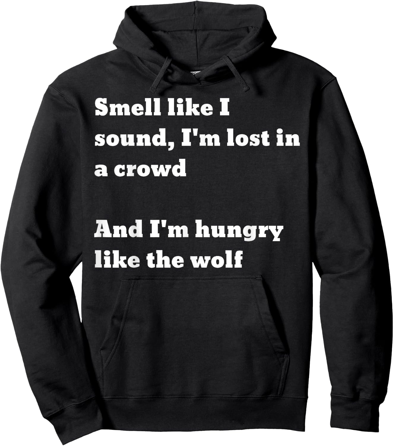 Smell like I sound I'm lost in a crowd And I'm hungry.. wolf Hoodie - Hoodie | Black