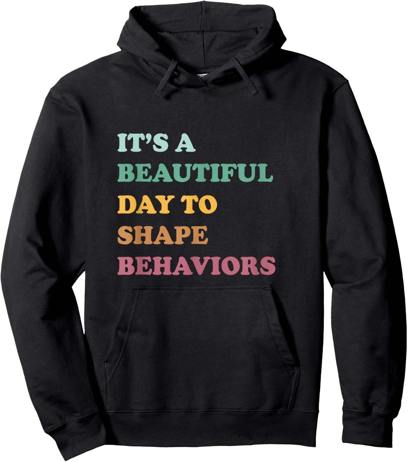 Funny It's A Beautiful Day To Shape Behaviors Cool Hoodie - Hoodie | Black
