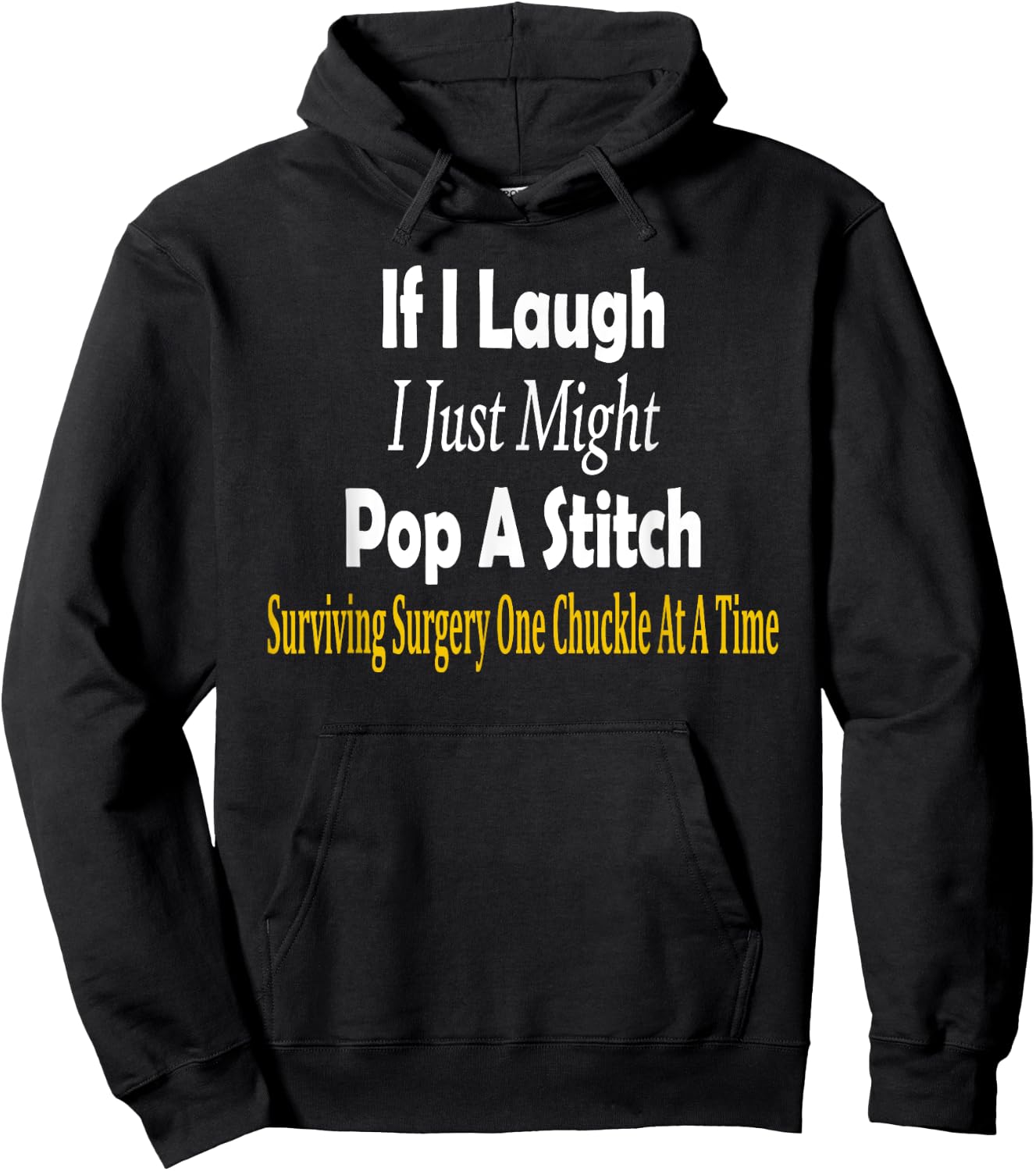 Funny If I Laugh I Just Might Pop A Stitch Surgery Recovery Hoodie - Hoodie | Black