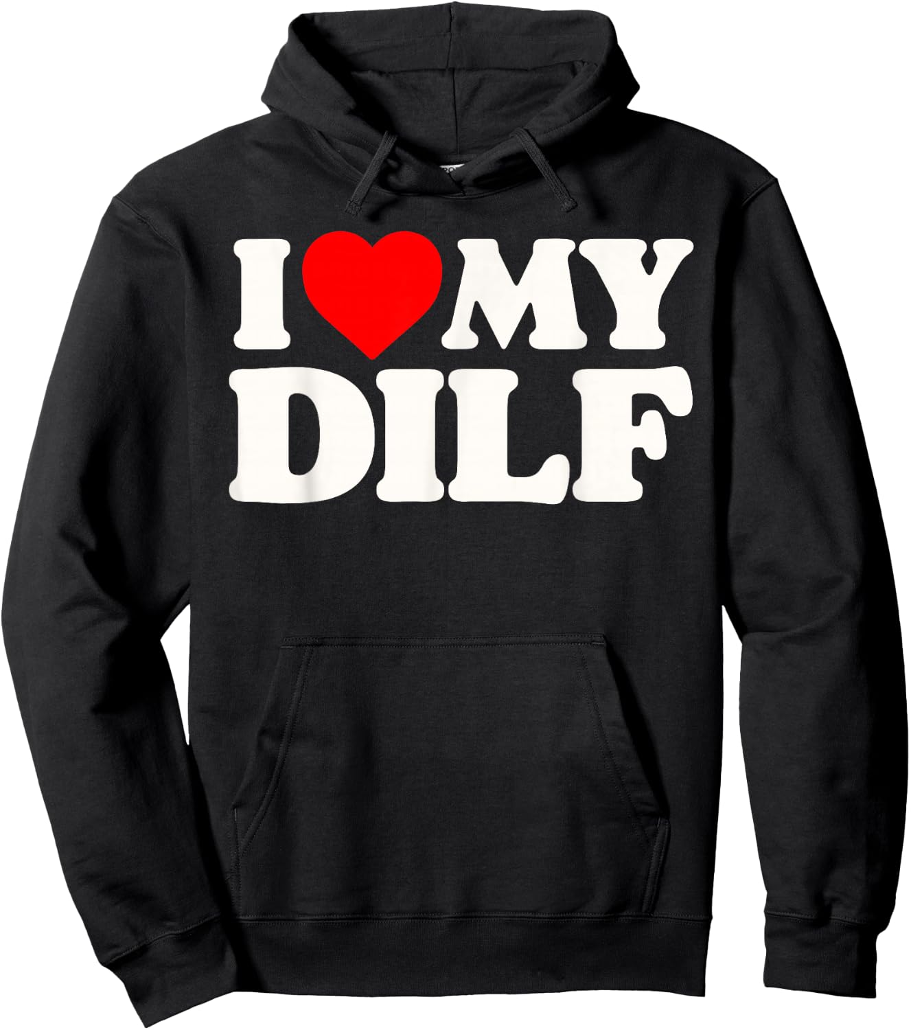 I Love My DILF! Funny Sexy Hot Dad Daddy Husband Crush Heart Hoodie - Hoodie | Black