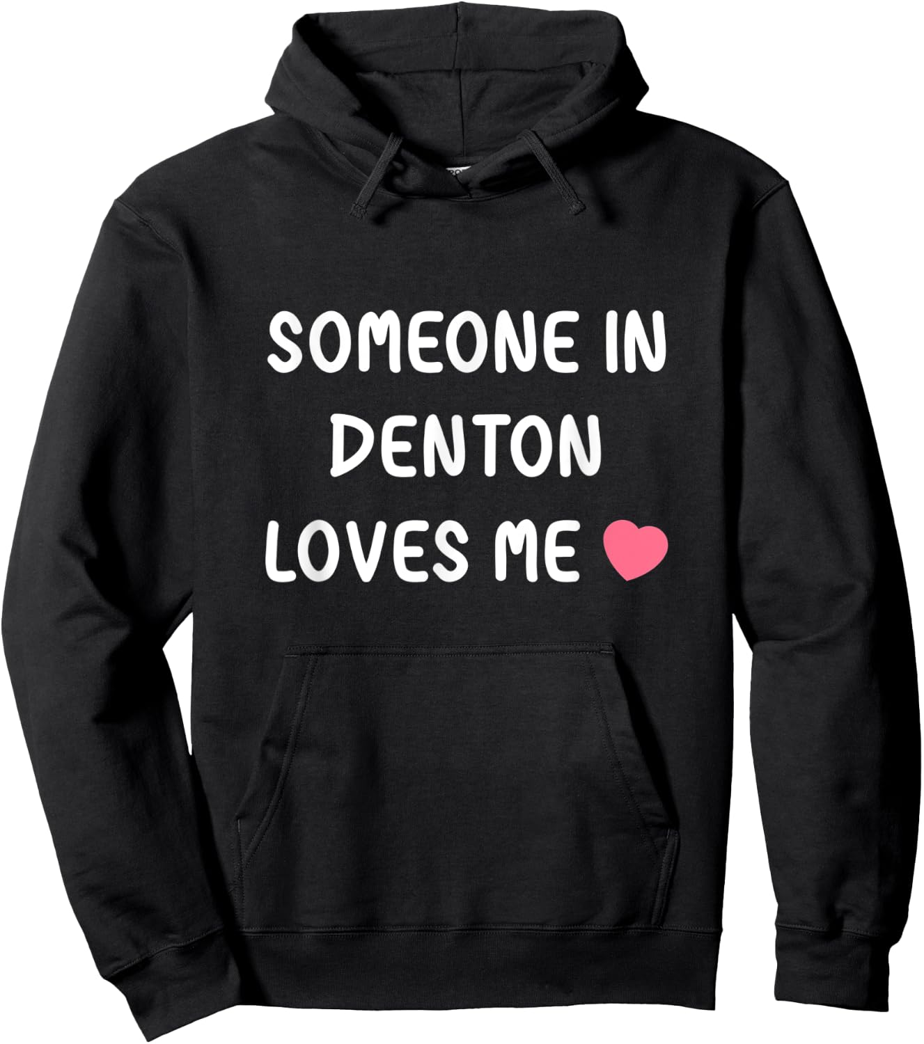 Someone in Denton loves me Denton Texas TX State Love Family Hoodie - Hoodie | Black