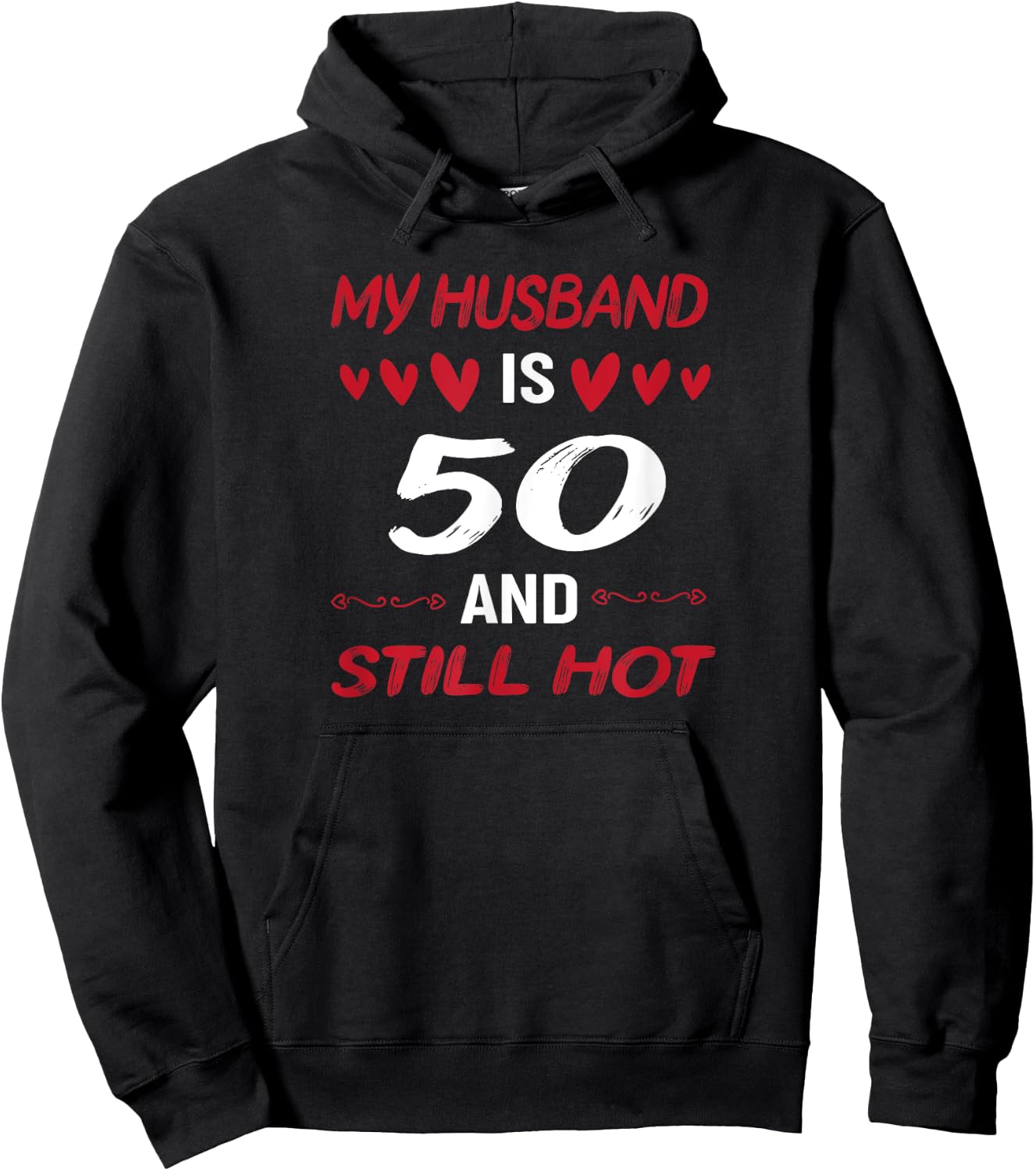 My husband is 50 and still hot 50th birthday apparel Hoodie - Hoodie | Black