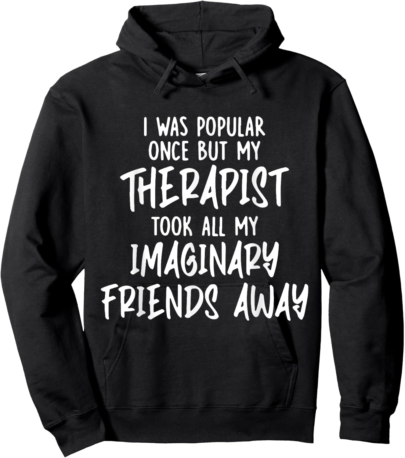 I Was Popular Once But My Therapist Took All My Imaginary Hoodie - Hoodie | Black